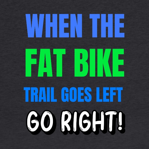When the Fat Bike Trail Goes Left - Go Right by With Pedals